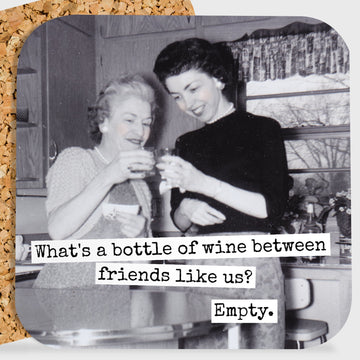 COASTER. What's A Bottle Of Wine Between Friends Like Us? - My Filosophy