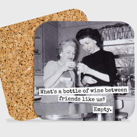 COASTER. What's A Bottle Of Wine Between Friends Like Us? - My Filosophy
