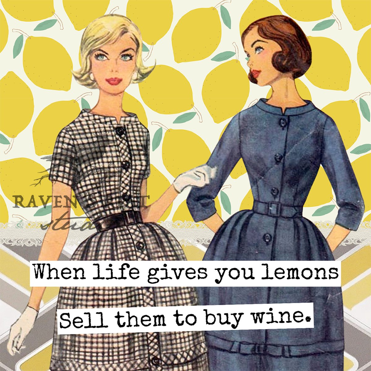 COASTER. When Life Gives You Lemons Sell Them To Buy Wine. - My Filosophy