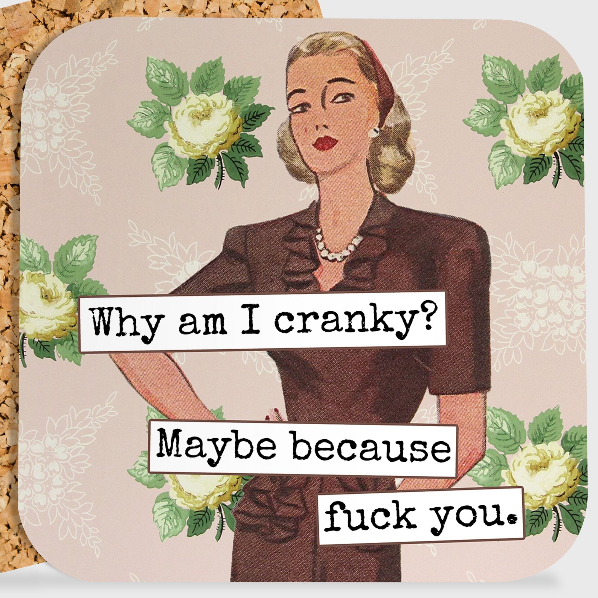 COASTER. Why Am I Cranky? Maybe Because Fuck You. Funny. - My Filosophy