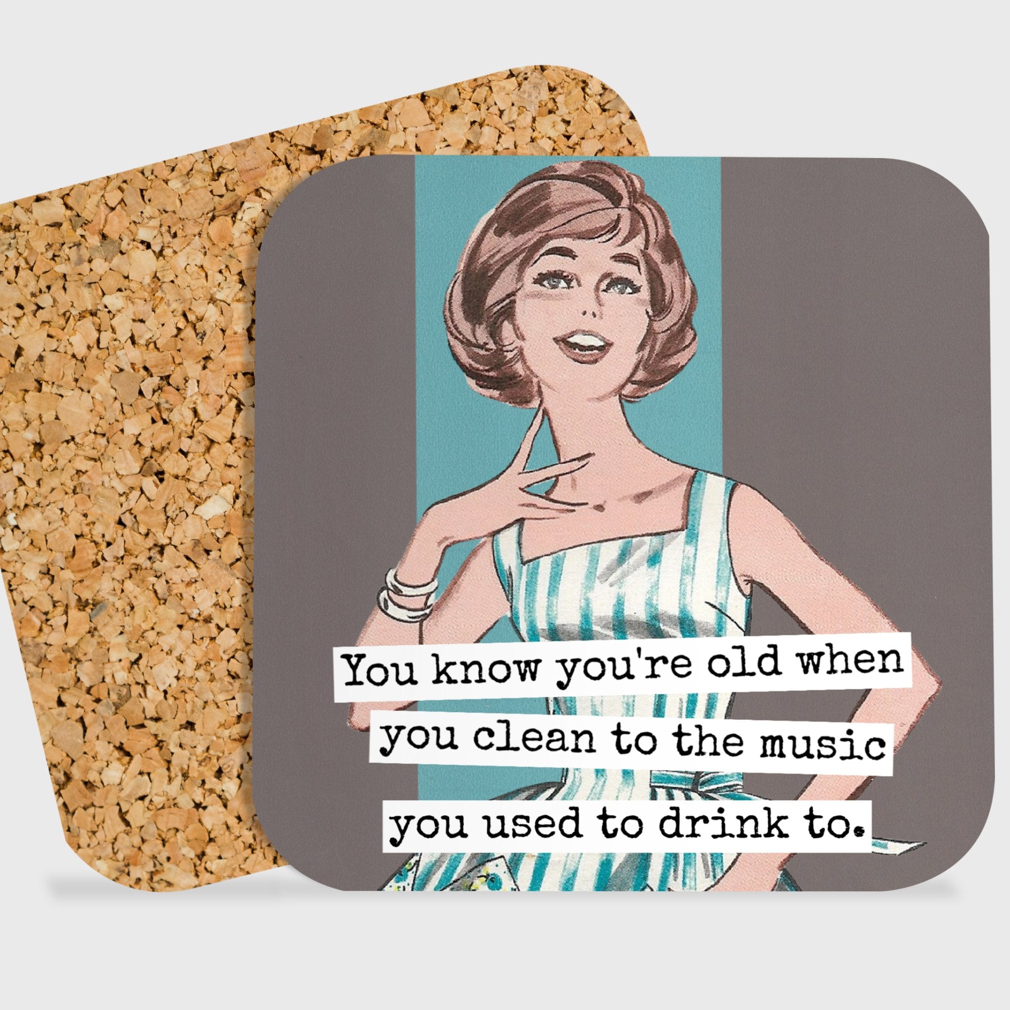 COASTER. You Know You're Old When You Clean To The Music... - My Filosophy