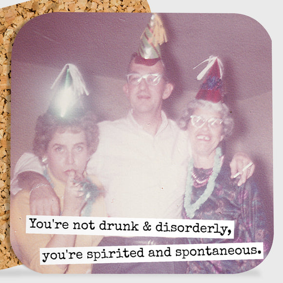 COASTER. You're Not Drunk & Disorderly... - My Filosophy