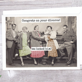 Congrats On Your Divorce! (We Hated Him). Greeting Card. - My Filosophy