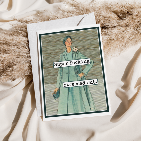Greeting Card. Super Fucking Stressed Out.
