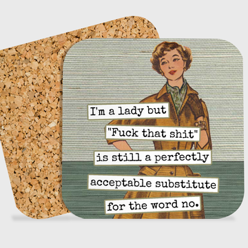 COASTER. I'm A Lady But "Fuck That Shit" Is Still A Perfect - 0