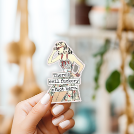 Funny STICKER. There's Evil Fuckery Afoot Here. - 0
