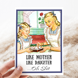 Mother's Day Card. Funny. Like Mother Like Daughter. Oh Shit