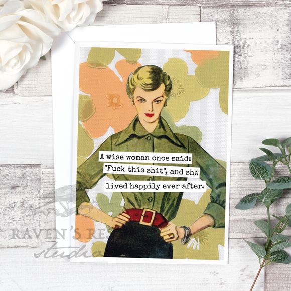 A Wise Woman Once Said: "Fuck This Shit", And She Lived...