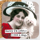 COASTER. Sorry I'm Late... I Saw A Dog. Vintage Style.-1