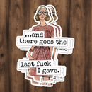 Funny STICKER. There Goes The Last Fuck I Gave.-1
