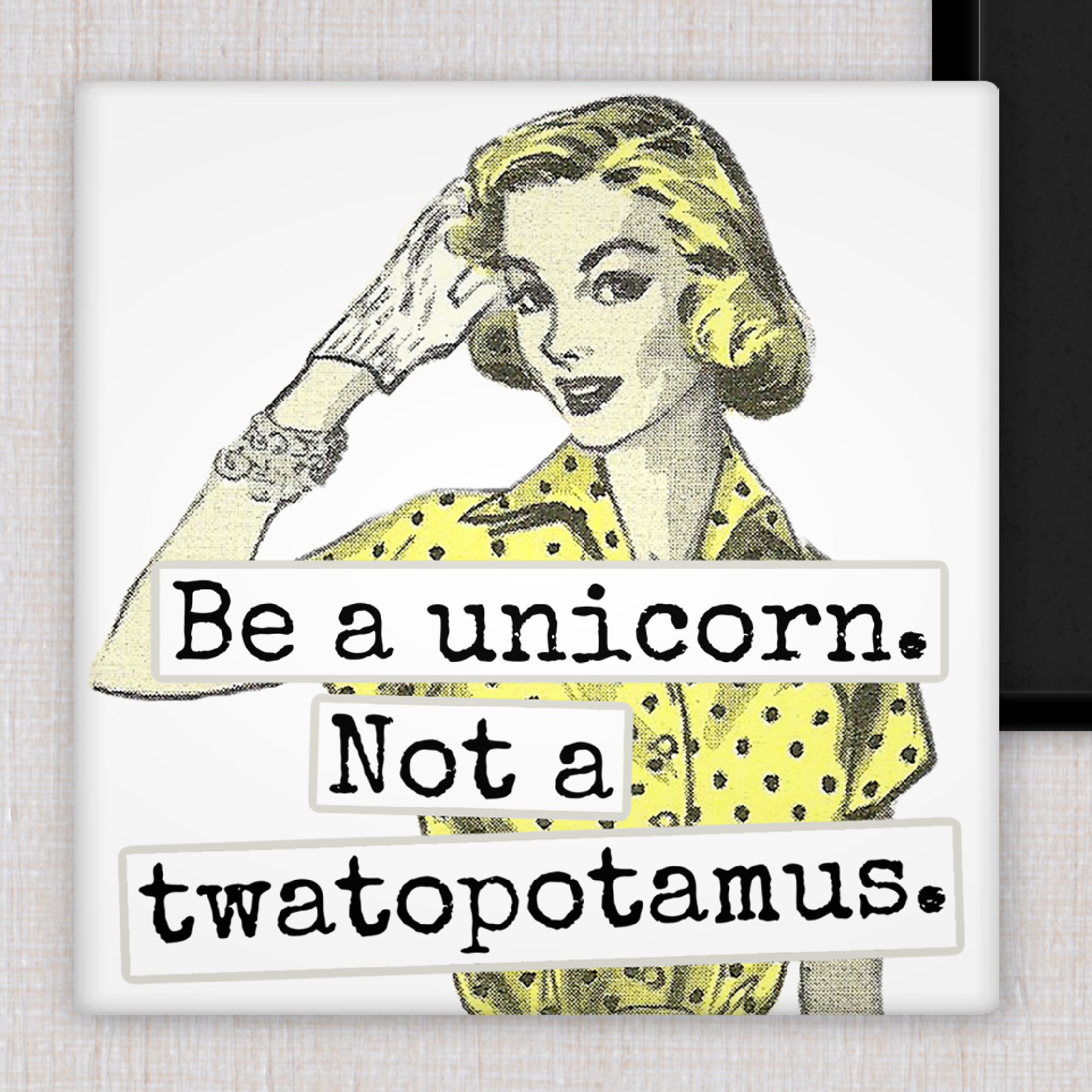 MAGNET. Be A Unicorn. Not A Twatopotamus.