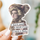Funny STICKER. I Don't Need A Mood Ring. I Have A Face.-2