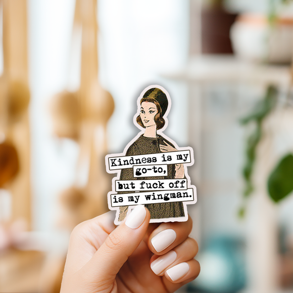 Funny STICKER. Kindness Is My Go-To, But Fuck Off Is My...