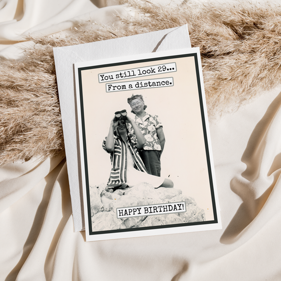Birthday Card. You Still Look 29 From A Distance. Funny Card - COMING SOON