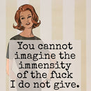 You Cannot Imagine The Immensity... Fridge Magnet. 324-1