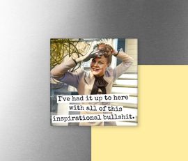 MAGNET. Funny. I've Had It Up To Here... Inspirational Bullshit. - 0