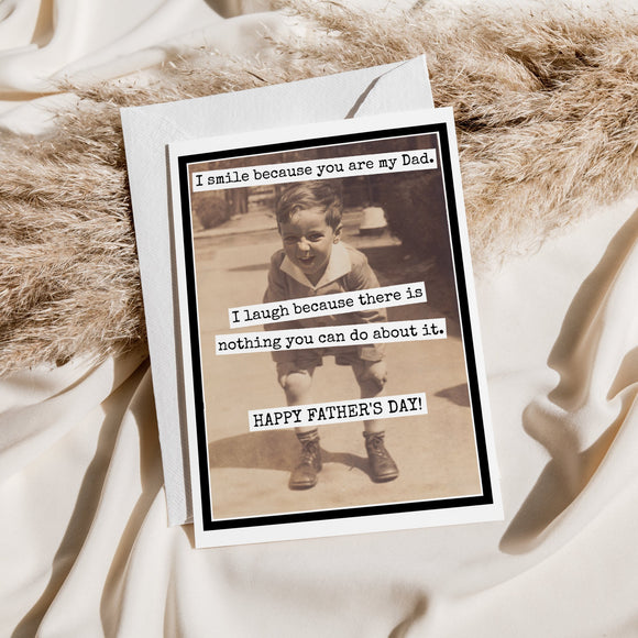 Father's Day Card. I Smile Because You Are My Dad. I Laugh.. - My Filosophy