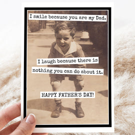 Father's Day Card. I Smile Because You Are My Dad. I Laugh.. - My Filosophy