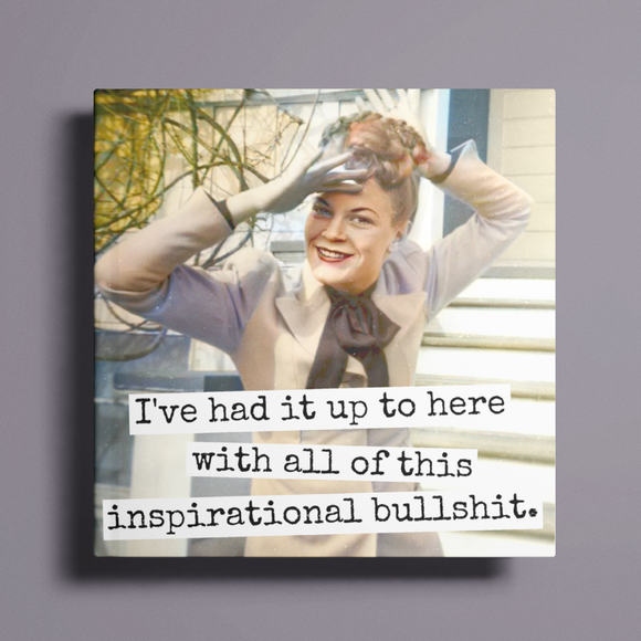 MAGNET. Funny. I've Had It Up To Here... Inspirational Bullshit.