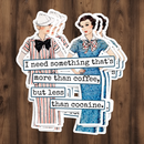 Funny STICKER. I Need Something That's More Than Coffee...-1