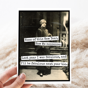 Greeting Card. None Of This New Year, New Me Nonsense...