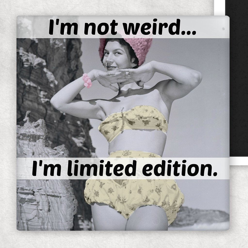 Fridge Magnet. I'm Not Weird... I'm Limited Edition. - My Filosophy