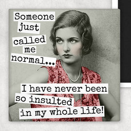 Fridge Magnet. Someone Just Called Me Normal... - My Filosophy