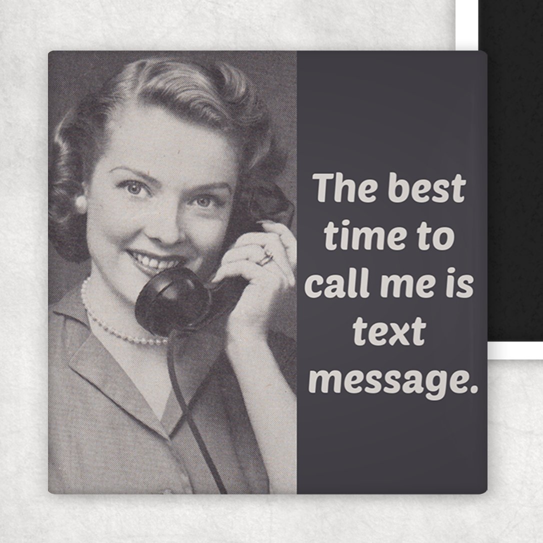 Fridge Magnet. The Best Time To Call Me Is Text Message. - My Filosophy