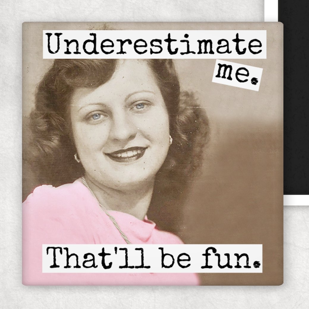 Fridge Magnet. Underestimate Me. That'll Be Fun. - My Filosophy