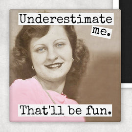 Fridge Magnet. Underestimate Me. That'll Be Fun. - My Filosophy
