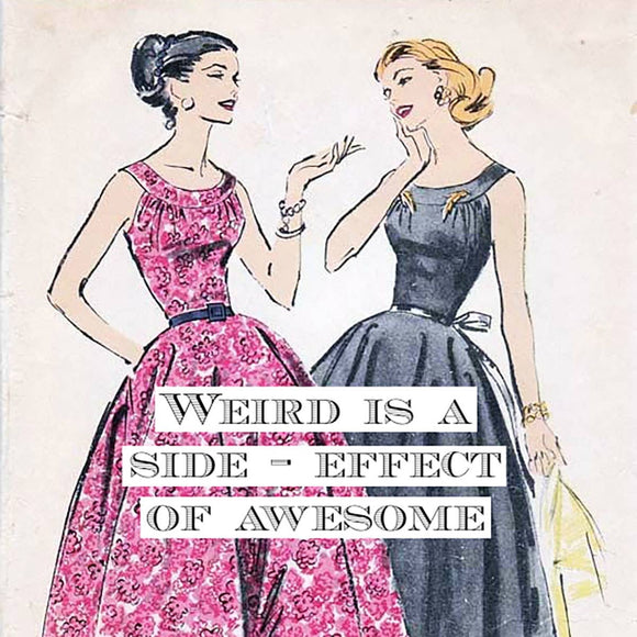 Fridge Magnet. Weird Is A Side-Effect Of Awesome - My Filosophy