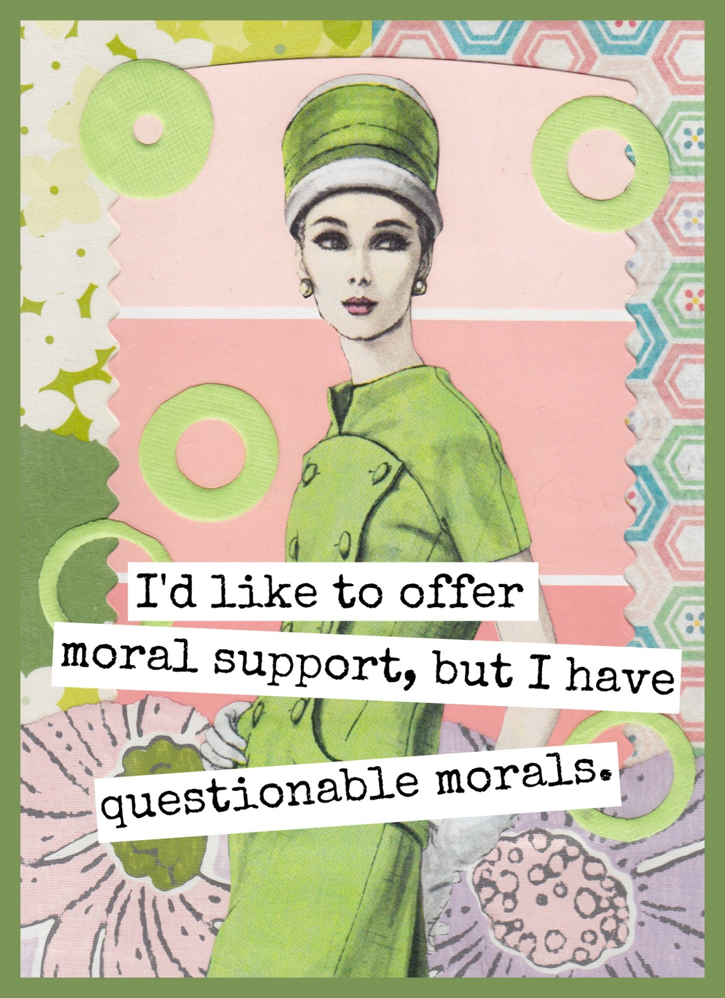 Funny Greeting Card. I Like To Offer Moral Support... - My Filosophy