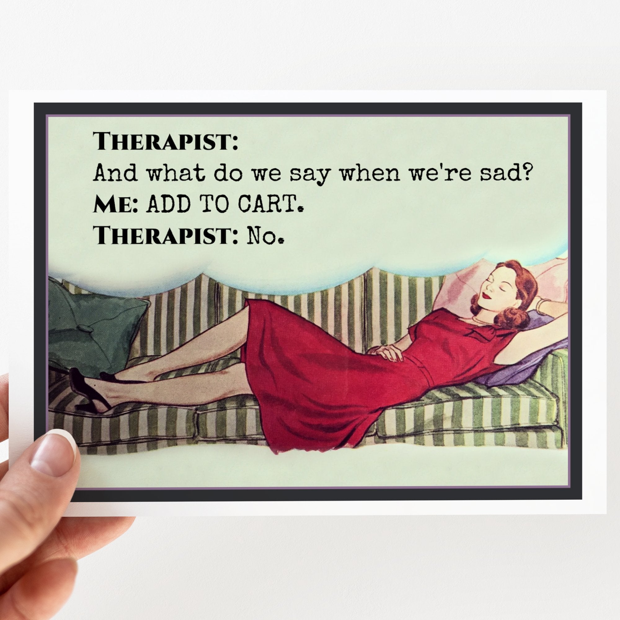 Funny Greeting Card. Therapist: And What Do We Say... - My Filosophy