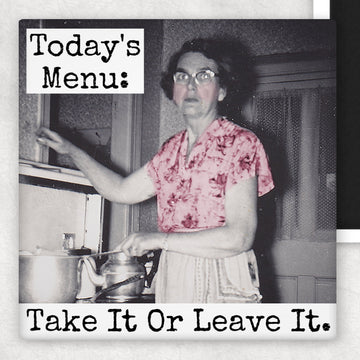 Funny Magnet. Today's Menu: Take It or Leave It. - My Filosophy