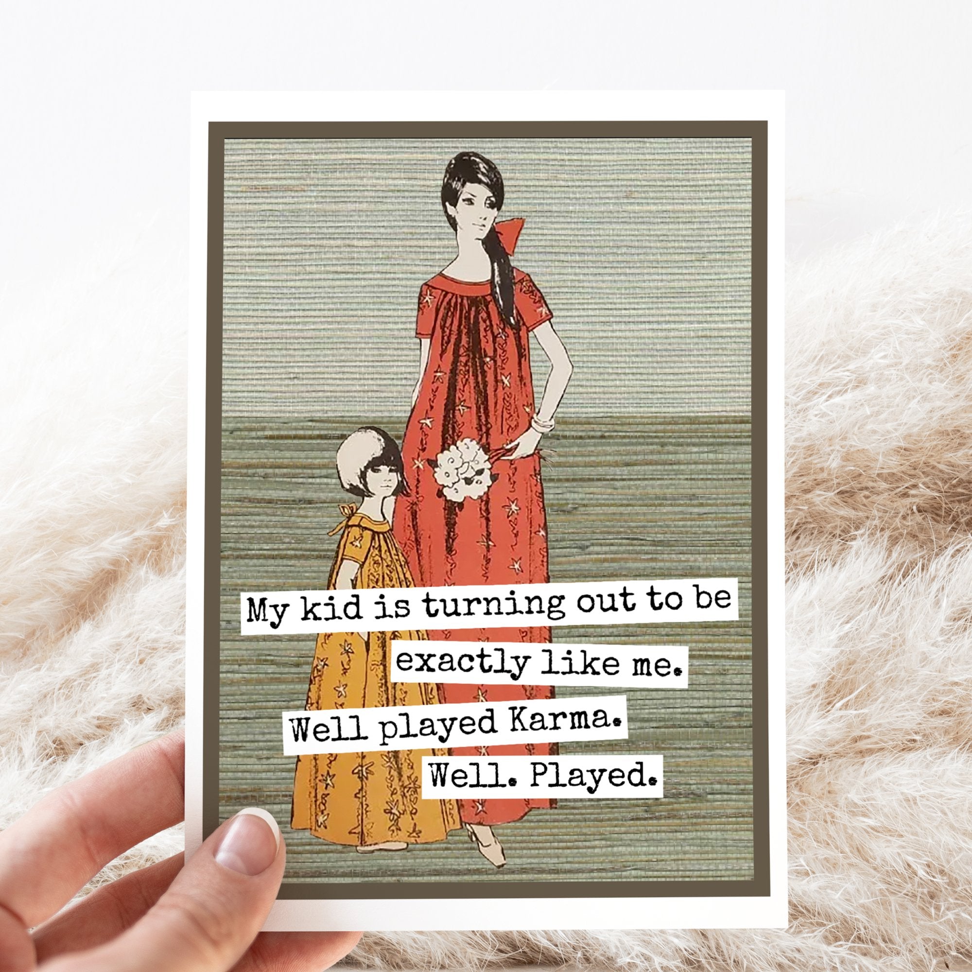 Greeting Card. My Kid Is Turning Out To Be Exactly Like Me.. - My Filosophy