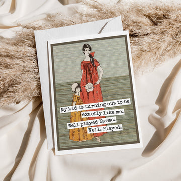 Greeting Card. My Kid Is Turning Out To Be Exactly Like Me.. - My Filosophy