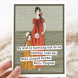 Greeting Card. My Kid Is Turning Out To Be Exactly Like Me.. - My Filosophy