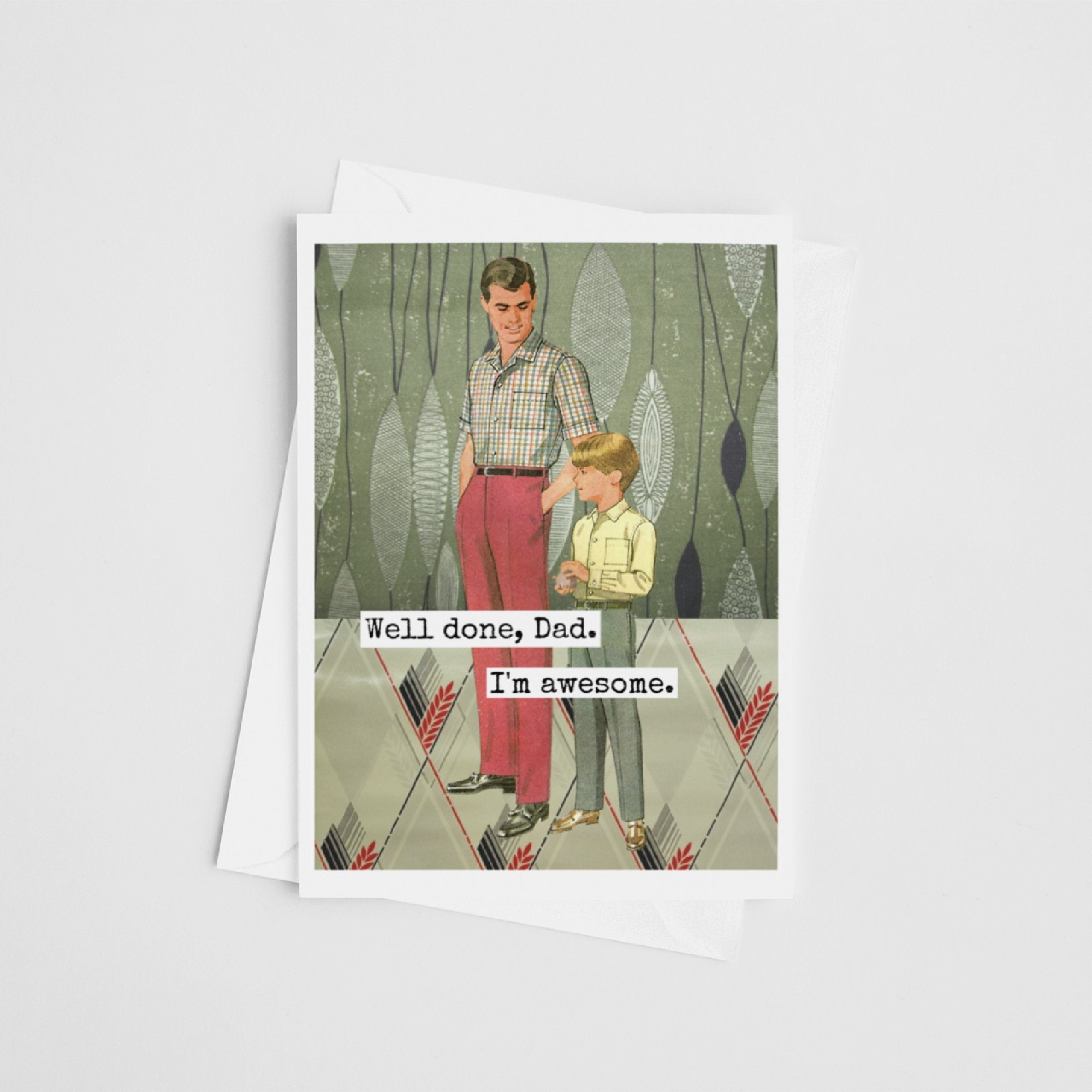 Greeting Card. Well Done, Dad. I'm Awesome. Father's Day. - My Filosophy