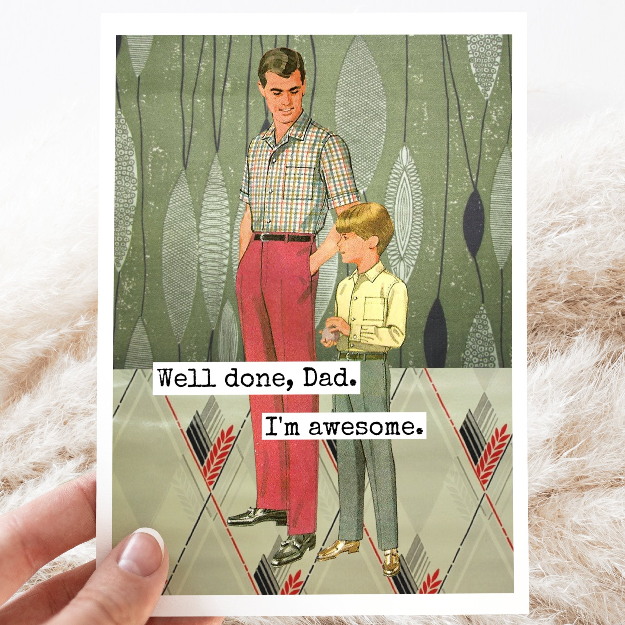 Greeting Card. Well Done, Dad. I'm Awesome. Father's Day. - My Filosophy