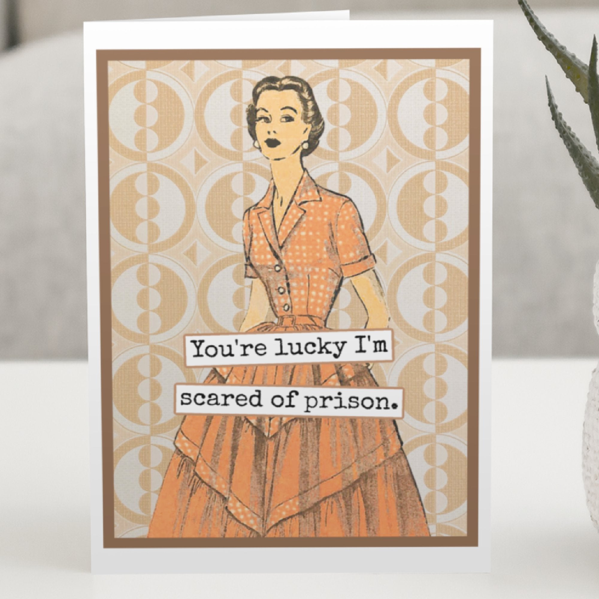Greeting Card. You're Lucky I'm Scared Of Prison. - My Filosophy
