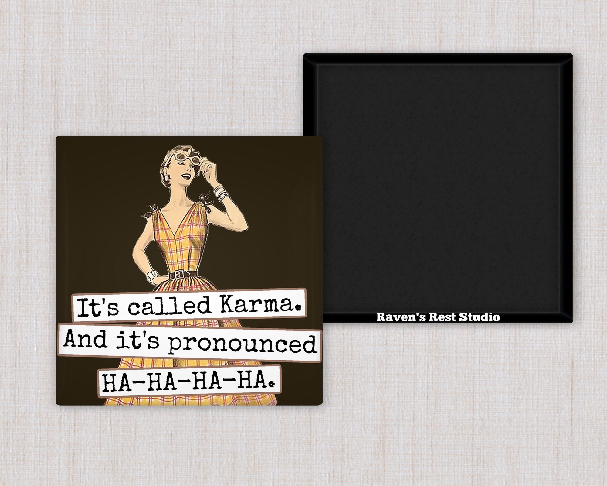 MAGNET. It's Called Karma. And It's Pronounced HA-HA-HA-HA. - My Filosophy