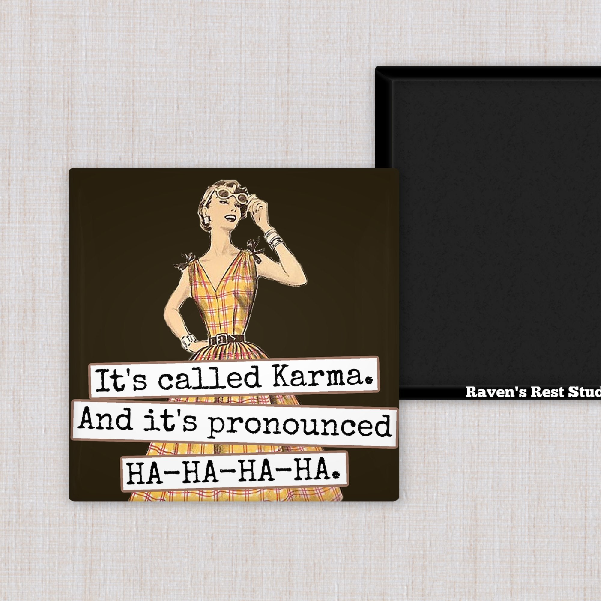 MAGNET. It's Called Karma. And It's Pronounced HA-HA-HA-HA. - My Filosophy