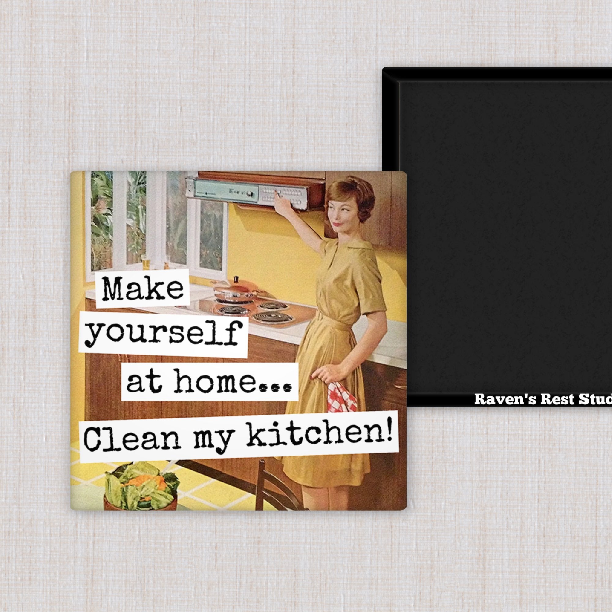 MAGNET. Make Yourself At Home... Clean My Kitchen! - My Filosophy