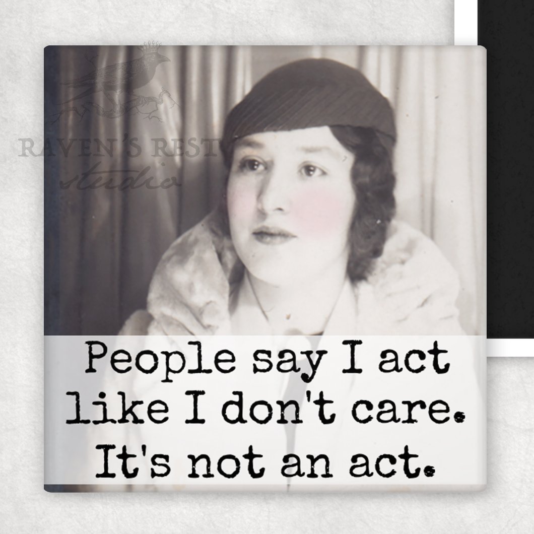 MAGNET. People Say I Act Like I Don't Care. It's Not An Act. - My Filosophy