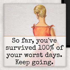 MAGNET. So Far, You've Survived 100% Of Your Worst Days... - My Filosophy