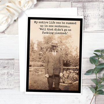 My Entire Life Can Be Summed Up In One Sentence... - My Filosophy