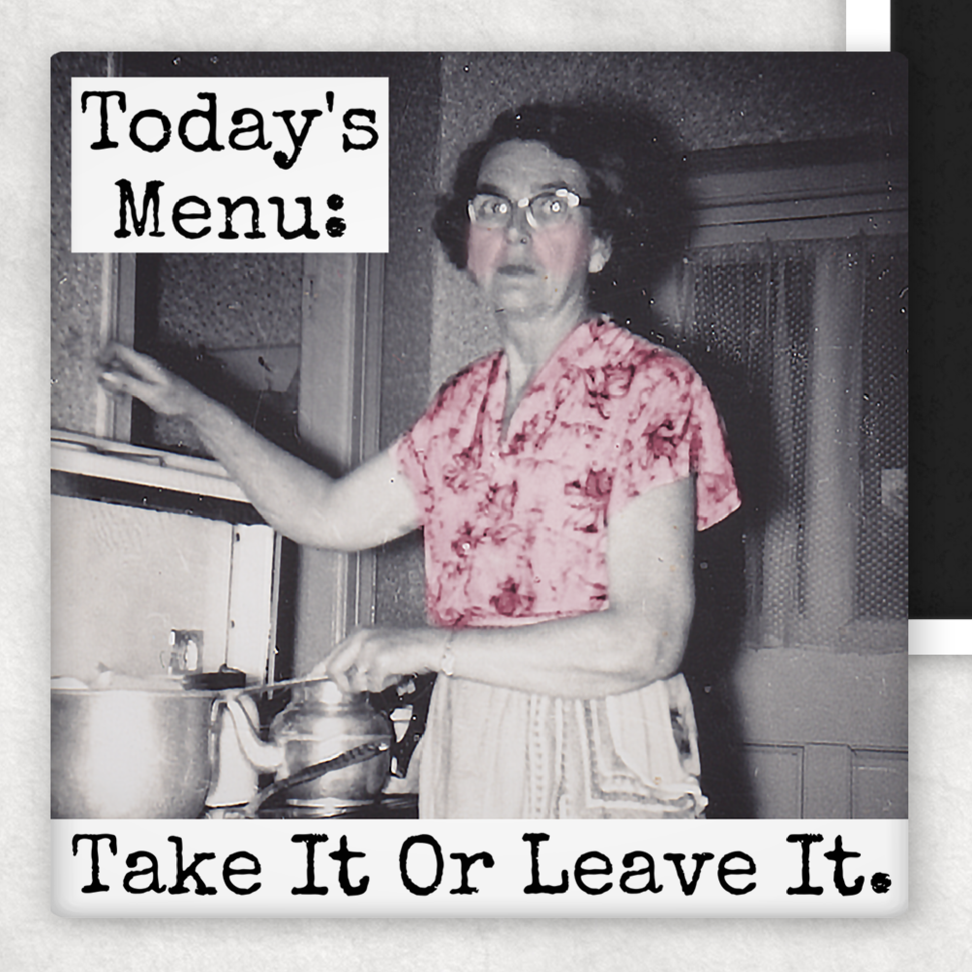 Funny Magnet. Today's Menu: Take It or Leave It.