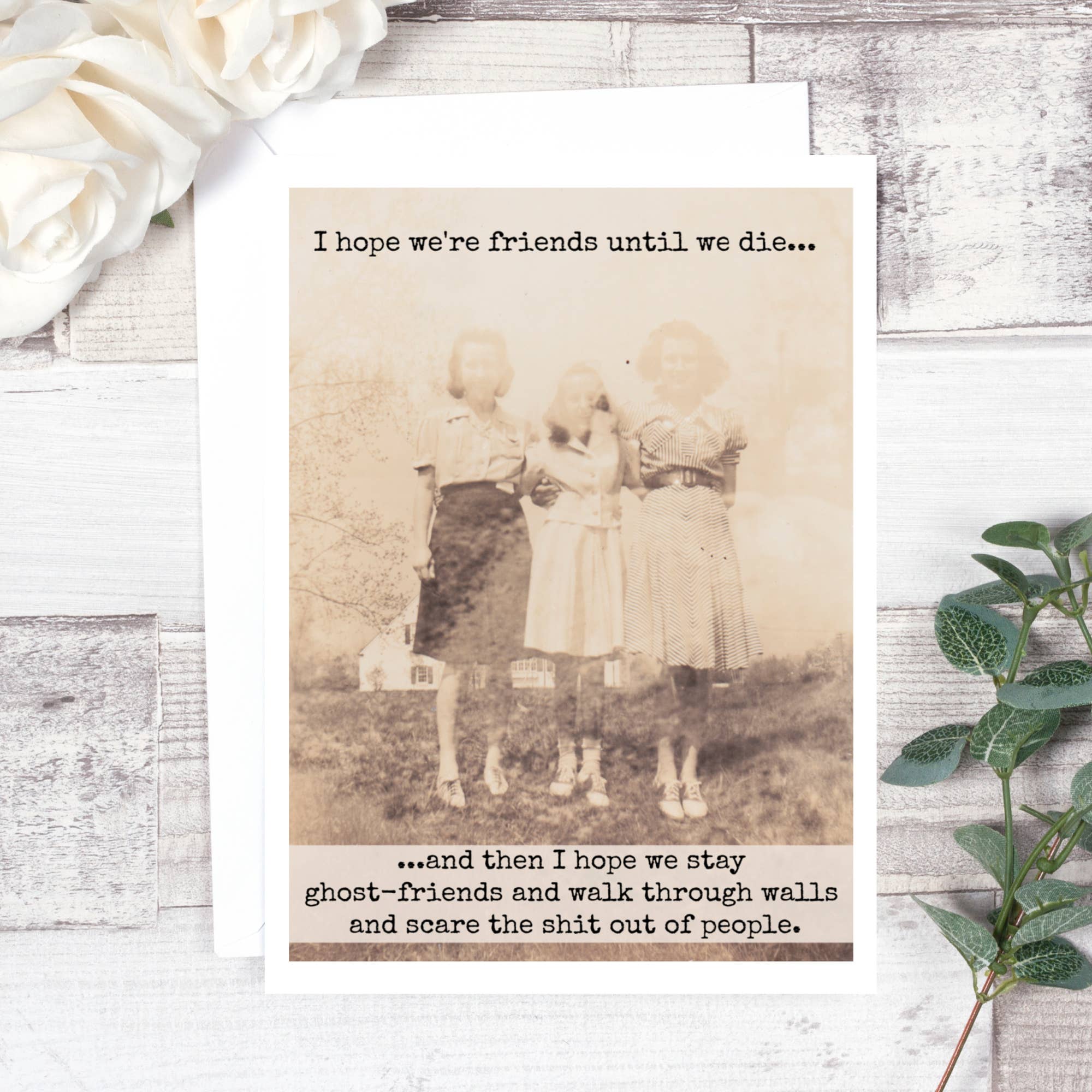 I Hope We're Friends Until We Die... Friendship Card. 623