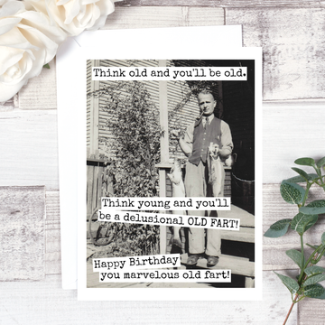 Think Old And You'll Be Old... Birthday Card. 504