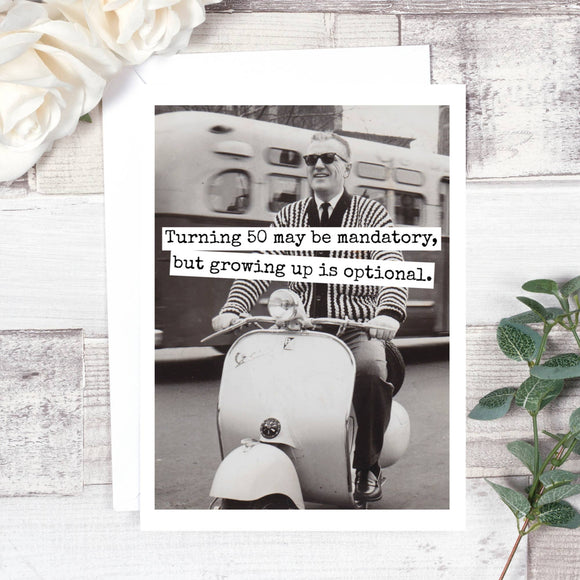 Turning 50 May Be Mandatory... 50th Birthday Card. 587